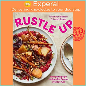 Sách - Rustle Up : One-Paragraph Recipes for Flavour without Fuss by Rhiannon Batten,Laura Rowe (UK edition, hardcover)