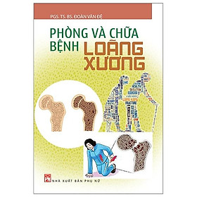 Phòng Và Chữa Bệnh Loãng Xương