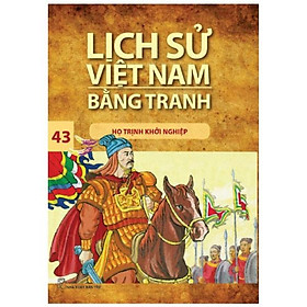 Sách Lịch Sử Việt Nam Bằng Tranh - Tập 43: Họ Trịnh Khởi Nghiệp (Tái Bản 2017)