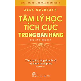 Tâm Lý Học Tích Cực Trong Bán Hàng - Tăng Tự Tin, Tăng Doanh Số Và Thêm Hạnh Phúc - Selling Boldy - TRE