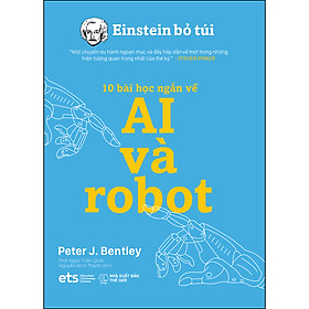 Ảnh bìa Einstein Bỏ Túi: 10 Bài Học Ngắn Về - AI Và Robot