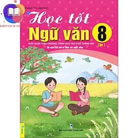 Sách - Học Tốt Ngữ Văn 8 - Biên soạn theo chương trình GDPT mới Kết Nối - Kho sách tri thức