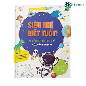 [Download Sách] Siêu Nhí Biết Tuốt - 101 Bí Ẩn Kích Thích Tò Mò Của Các Bạn Nhỏ