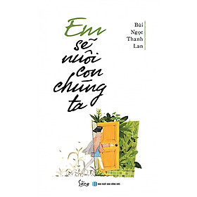 Em Sẽ Nuôi Con Chúng Ta - ( tặng kèm bookmark Aha )