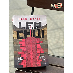 LEN CHÙI - Silo Tháp Giống #1 -  Hugh Howey – Thành Nguyễn dịch - Nhã Nam