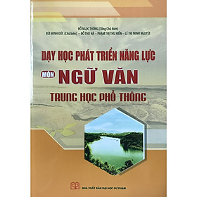 Nơi bán Dạy Học Phát Triển Năng Lực Môn Ngữ Văn Trung Học Phổ Thông - Giá Từ -1đ