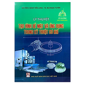 Sách - Lý Thuyết Tạo Hình Bề Mặt Và Ứng Dụng Trong Kỹ Thuật Cơ Khí (DN)