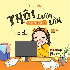 Thôi lười lắm, nay nghỉ làm