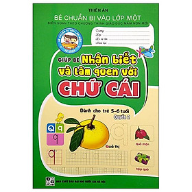 Bé Chuẩn Bị Vào Lớp Một - Giúp Bé Nhận Biết Và Làm Quen Với Chữ Cái - Quyển 2 (Dành Cho Trẻ 5-6 Tuổi)