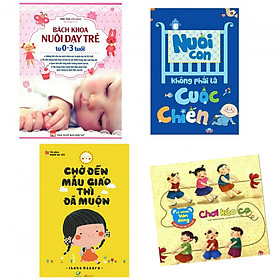 Combo bách khoa nuôi dạy trẻ 0-3 tuổi+nuôi con không phải cuộc chiến+chờ đến mẫu giáo thì đã muộn+kỹ năng vận động chơi kéo co(tặng kèm sách người Mỹ giúp con ham đọc sách)
