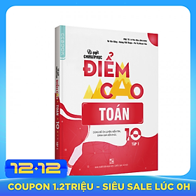 Bí quyết chinh phục điểm cao Toán 10 Tập 1