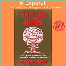 Hình ảnh Sách - Nuclear Minds - Cold War Psychological Science and the Bombings of Hiro by Ran Zwigenberg (UK edition, hardcover)