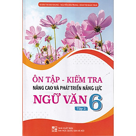 Sách - Ôn tập kiểm tra nâng cao và phát triển năng lực Ngữ Văn 6 tập 2