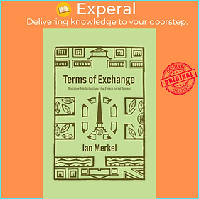 Sách - Terms of Exchange - Brazilian Intellectuals and the French Social Sciences by Ian Merkel (UK edition, paperback)