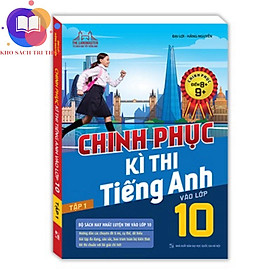 Sách - Chinh phục kì thi tiếng anh vào lớp 10 tập 1 (chinh phục điểm 8+,9+)