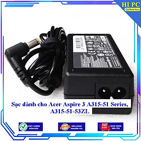Sạc dành cho Acer Aspire 3 A315-51 Series A315-51-53ZL - Kèm Dây nguồn - Hàng Nhập Khẩu
