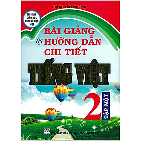 Bài Giảng Và Hướng Dẫn Chi Tiết Tiếng Việt (Lớp 1, 2, 3, 4, 5)