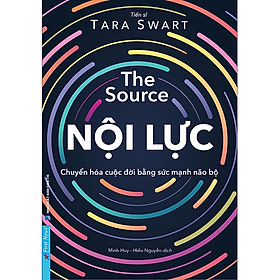 Sách - Nội Lực - The Source (Chuyển Hóa Cuộc Đời Bằng Sức Mạnh Não Bộ)