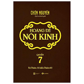 Sách Hoàng Đế Nội Kinh - Quyển 7 (Từ Thiên 55 Đến Thiên 63)