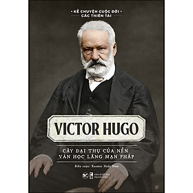 Hình ảnh Sách: Victor Hugo - Cây Đại Thụ Của Nền Văn Học Lãng Mạn Pháp