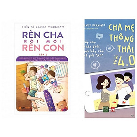 Combo 2 Cuốn: Rèn Con Rồi Mới Rèn Cha Tập 2 + Cha Mẹ Thông Thái Thời 4.0