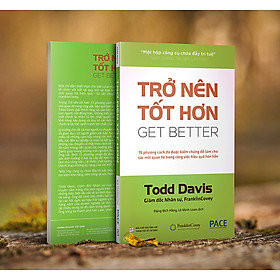 Sách PACE Books - Trở nên tốt hơn (Get Better) - Todd Davis