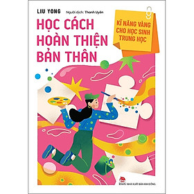 Hình ảnh Kĩ Năng Vàng Cho Học Sinh Trung Học - Học Cách Hoàn Thiện Bản Thân