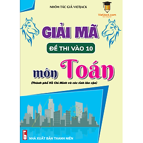 Giải mã đề thi ôn vào 10 môn Toán (TP.HCM và các tỉnh lân cận)