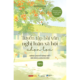 Sách Tuyển Tập Bài Văn Nghị Luận Xã Hội Chọn Lọc (Tập 2)
