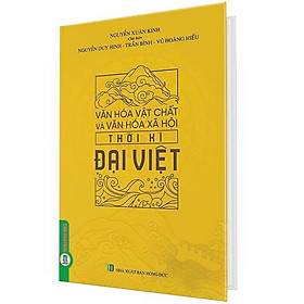 Văn Hóa Vật Chất Và Văn Hóa Xã Hội Thời Kì Đại Việt – Bìa Cứng