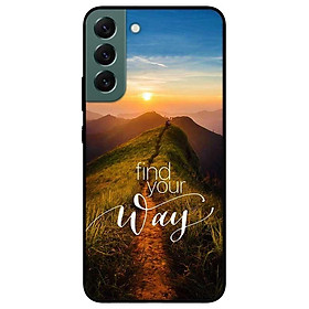 Ốp lưng dành cho Samsung S22 - S22 Plus - S22 Ultra - Find the way