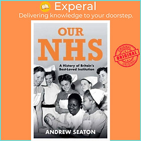 Hình ảnh Sách - Our NHS - A History of Britain's Best Loved Institution by Andrew Seaton (UK edition, hardcover)