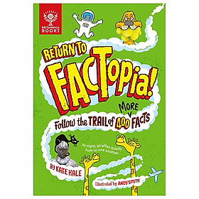 Sách ngoại văn: Return To Factopia! - Follow the Trail of 400 More Facts - Grantham Book Services