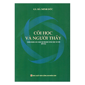 Cõi Học Và Người Thầy - Chân Dung Các Giáo Sư Ngành Khoa Học Xã Hội