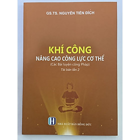 Sách - Khí Công Nâng Cao Công Lực Cơ Thể ( Nguyễn Tiến Đích )