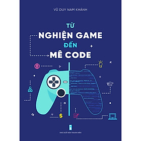 Từ Nghiện Game Đến Mê Code