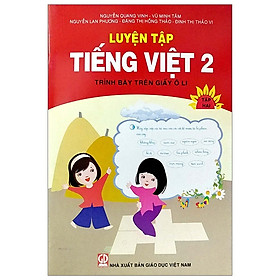 Luyện Tập Tiếng Việt 2 - Tập 2 (Trình Bày Trên Giấy Ô Li)