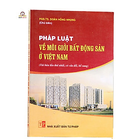 Hình ảnh Pháp luật về môi giới bất động sản ở Việt Nam hiện nay (Tái bản lần thứ nhất, có chỉnh sửa bổ sung)