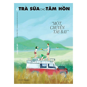 Trà Sữa Cho Tâm Hồn - Tập 154 : Một Chuyến Bay