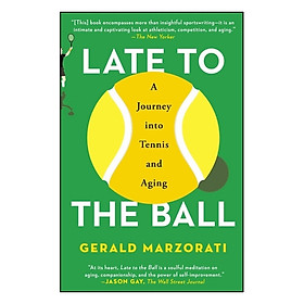 Late To The Ball: A Journey Into Tennis And Aging