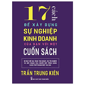 Nơi bán 17 Cách để xây dựng sự nghiệp kinh doanh của bạn với một cuốn sách - Giá Từ -1đ