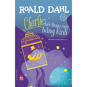[Tải ebook] Charlie Và Chiếc Thang Máy Bằng Kính (Tái Bản 2021) PDF