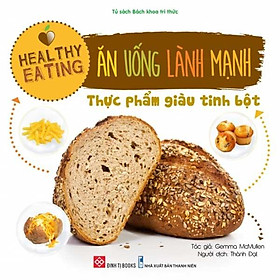 Healthy Eating – Ăn Uống Lành Mạnh – Thực Phẩm Giàu Tinh Bột