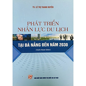 Phát triển nhân lực du lịch tại Đà Nẵng đến năm 2030