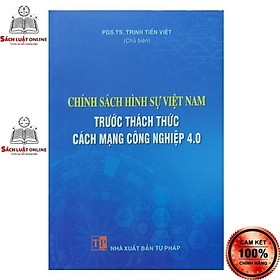 Sách – Chính sách hình sự Việt Nam trước thách thức cách mạng công nghiệp 4.0 (NXB Tư Pháp)