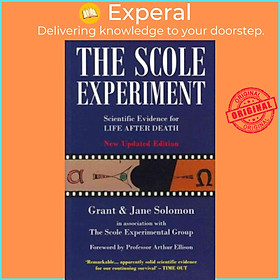 Sách - The Scole Experiment : Scientific Evidence for Life After Death by Grant Solomon (UK edition, paperback)