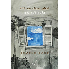 [Download Sách] Sách - Khi Em Chạm Phải Một Nỗi Buồn (tặng kèm bookmark thiết kế)