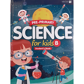 Vector: Sách hệ Cambrige - Học khoa học bằng tiếng Anh - Science For Kids B - Student's Book