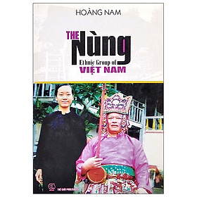 [Download Sách] The Nùng Ethnic Group Of Việt Nam