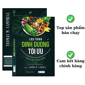 Sách Liệu trình dinh dưỡng tối ưu_Hướng dẫn ăn theo chế độ Thực vật toàn phần